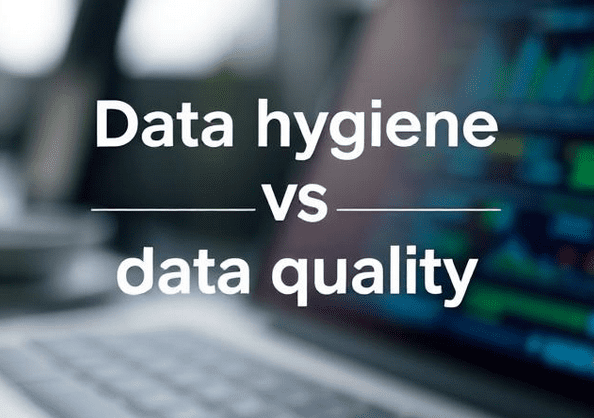 data hygiene vs data quality